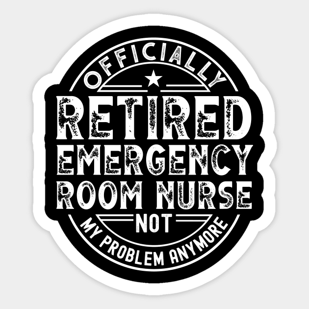 Retired Emergency Room Nurse Sticker by Stay Weird